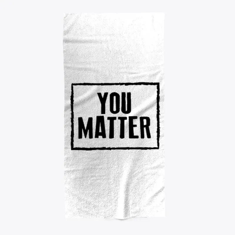  You Matter Beach Towel